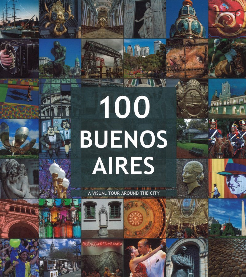 100 Buenos Aires : A Visual Tour Around the City