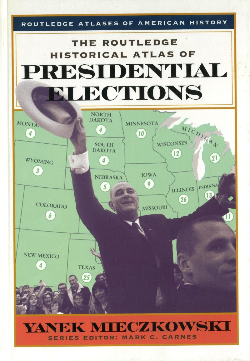 Routledge Historical Atlas of Presidential Elections
