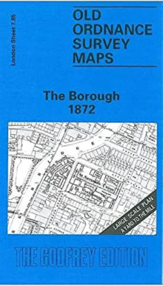 The Borough 1872 - Old Ordnance Survey Map (London Sheet 7.85)