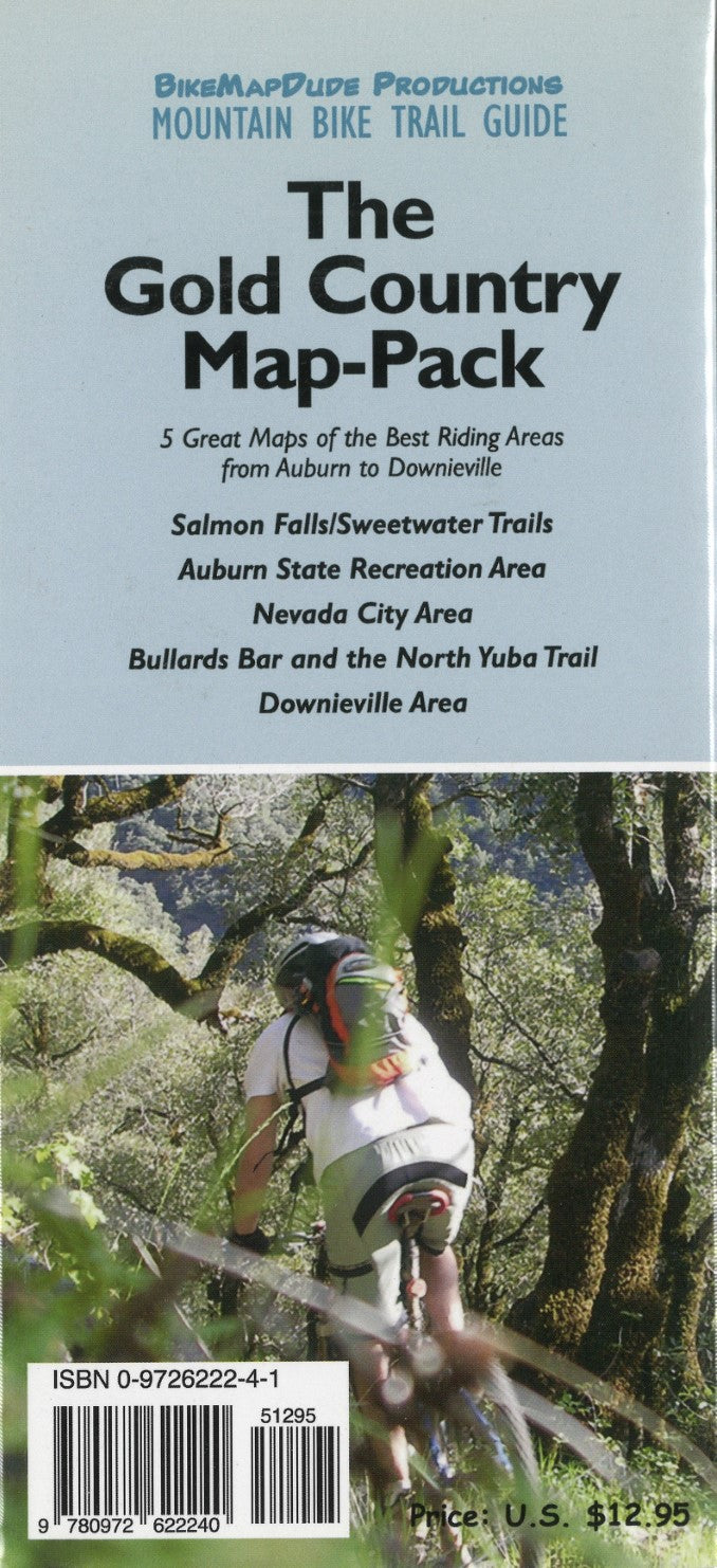 BikeMapDude : the Gold Country map-pack : 5 great maps of the best riding areas from Auburn to Downieville : Salmon Falls/Sweetwater Trails, Auburn state recreation area, Nevada city area, Bullard Bar and the North Yuba Trail, Downieville area