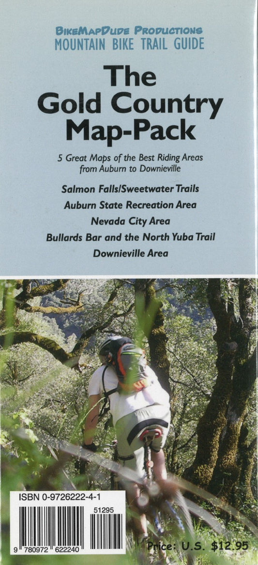 BikeMapDude : the Gold Country map-pack : 5 great maps of the best riding areas from Auburn to Downieville : Salmon Falls/Sweetwater Trails, Auburn state recreation area, Nevada city area, Bullard Bar and the North Yuba Trail, Downieville area