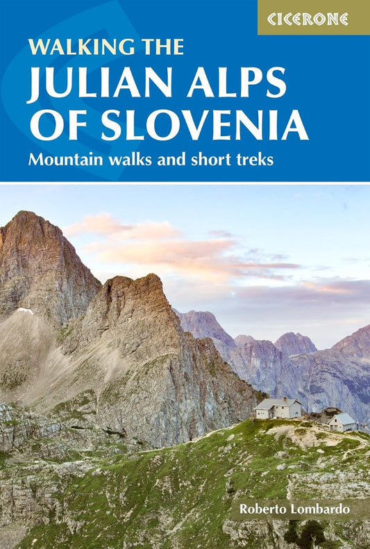 The Julian Alps of Slovenia, Mountain Walks and Short Treks