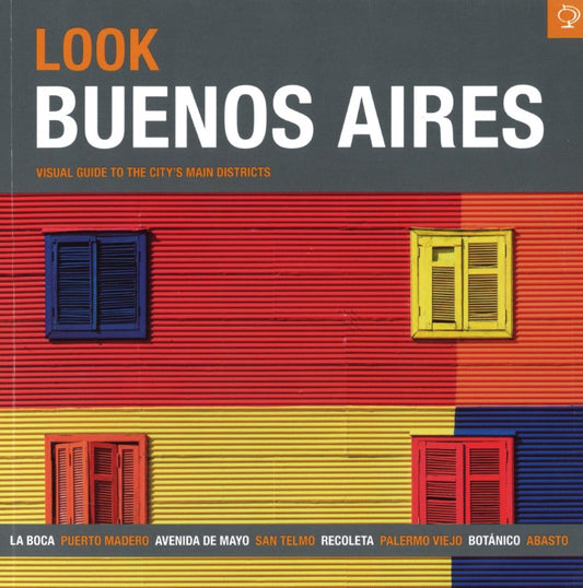 Look Buenos Aires : Visual Guide to the City's Main Districts