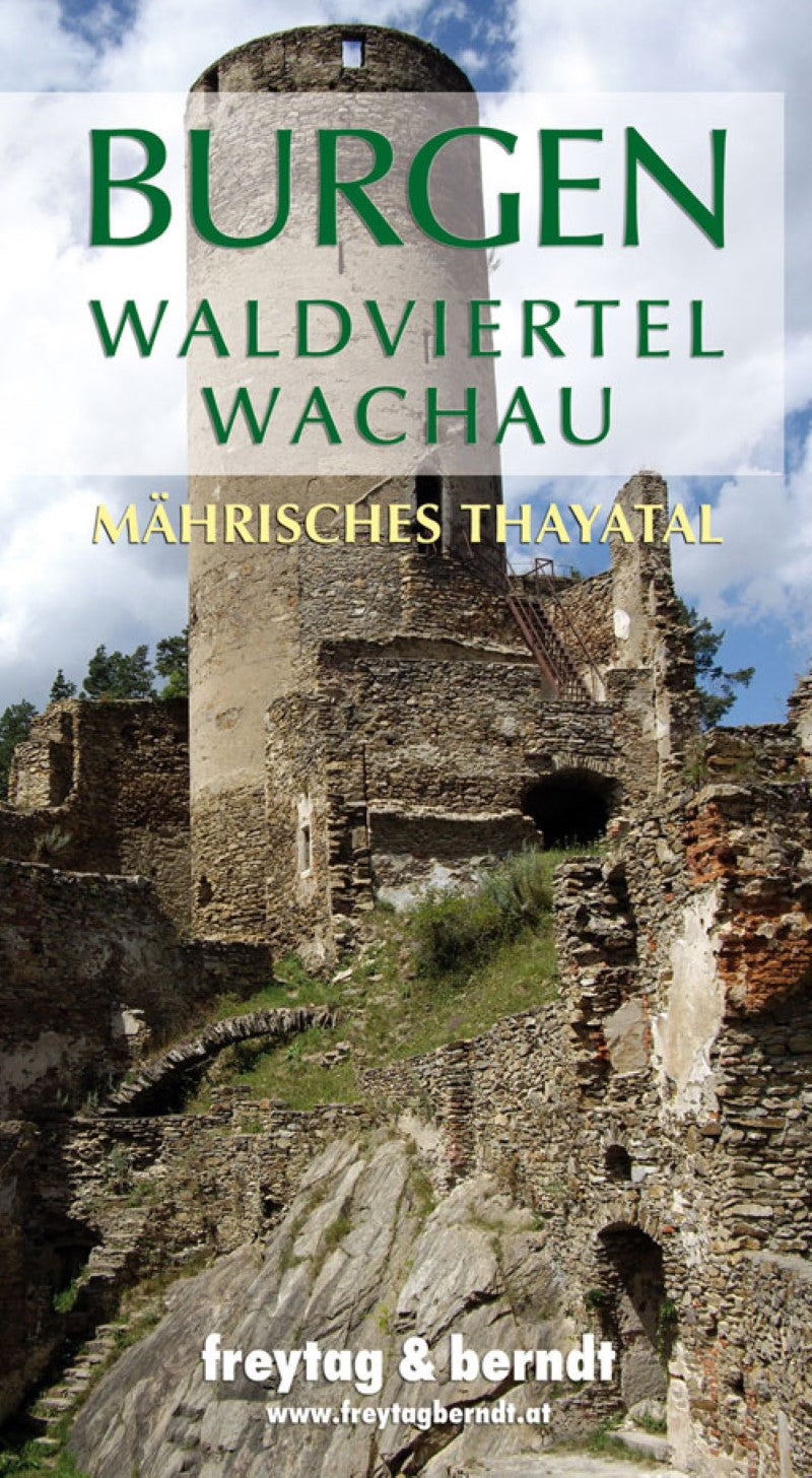 Burgen Waldviertel - Wachau Mährisches Thayatal = Burgen Waldviertel - Wachau Moravian Thayatal