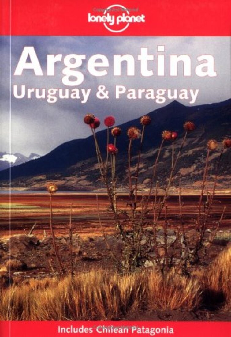 Lonely Planet Argentina, Uruguay, Paraguay (Country Travel Guide)