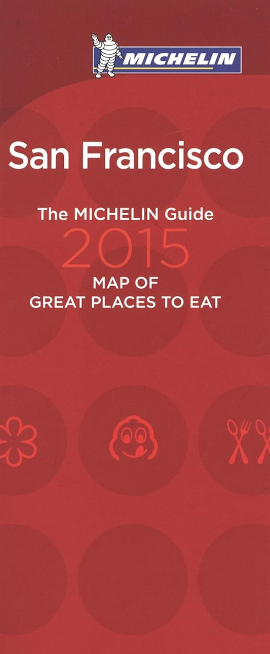 San Francisco : 2015 : the Michelin guide map of great places to eat