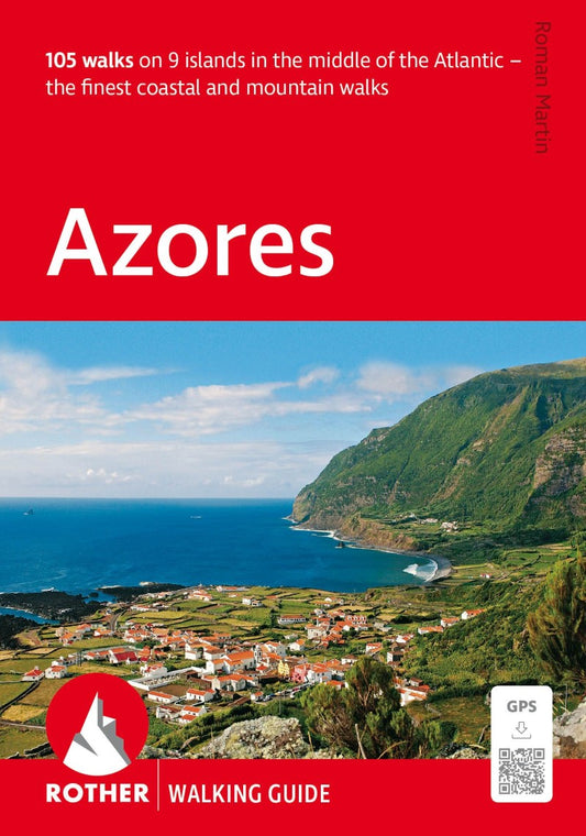 Azores Walking Guide : 105 walks on 9 islands in the middle of the Atlantic - the finest coastal and mountain walks