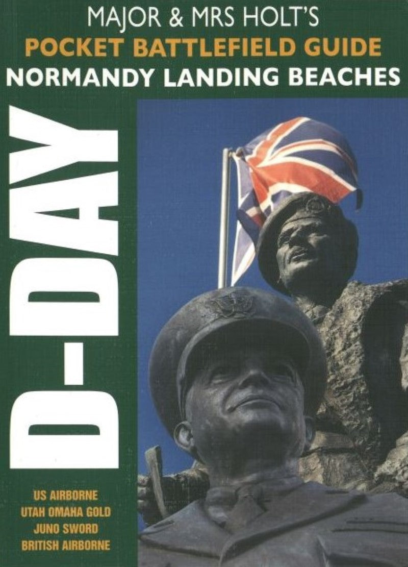 Major & Mrs Holt's Pocket Battlefield Guide : D-Day : Normandy Landing Beaches