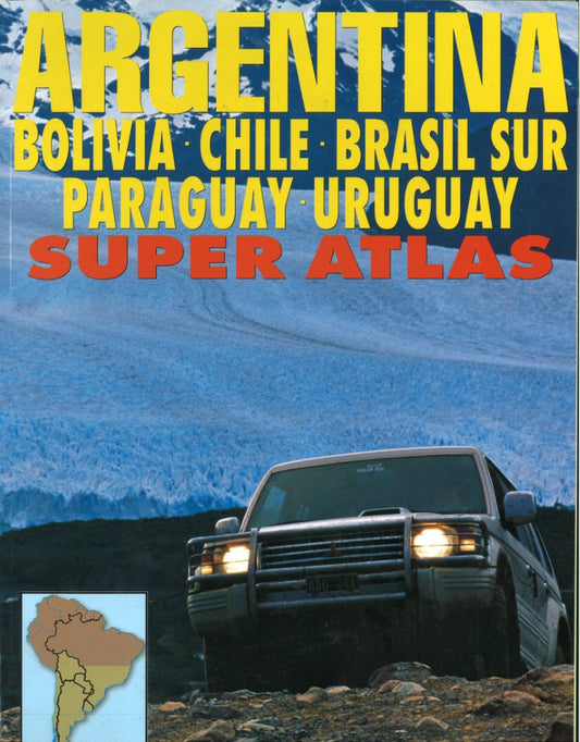 Argentina, Bolivia, Chile, Brasil Sur, Paraguay, Uruguay : super atlas