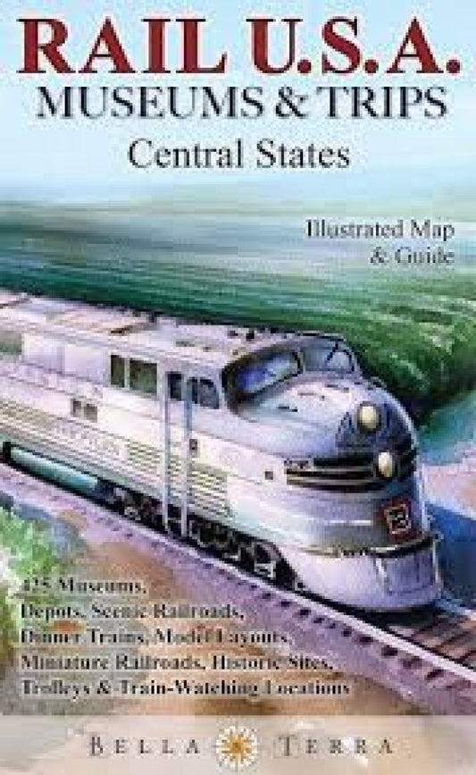 Rail U.S.A. : museums & trips : central states