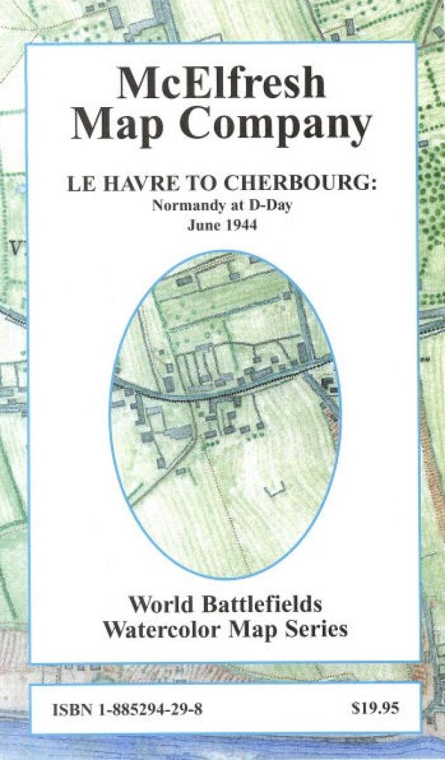 Le Havre to Cherbourg: Normandy at D-Day : June 1944