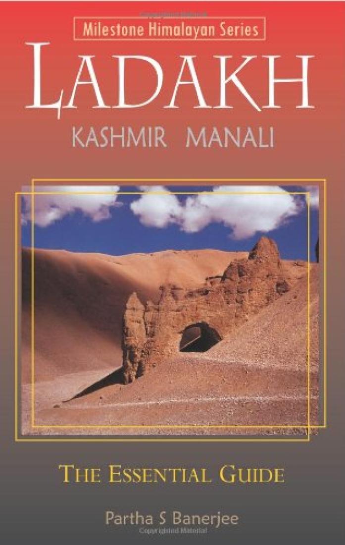 Ladakh, Kashmir, Manali : The Essential Guide