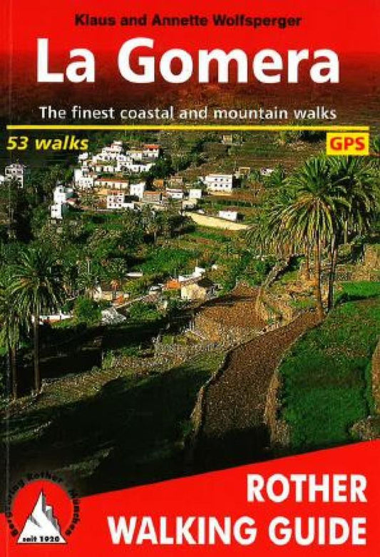 La Gomera : the finest coastal and mountain walks