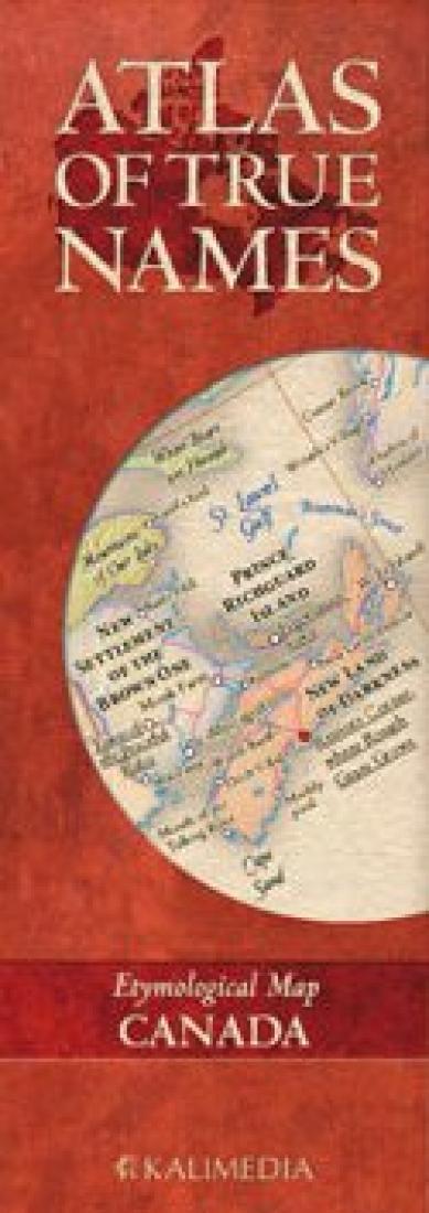 Atlas of true names : etymological map : Canada